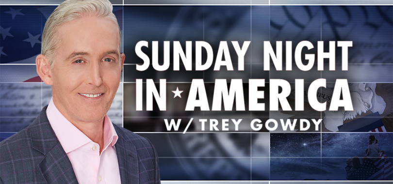 Sunday Night in America With Trey Gowdy 9PM – 5/26/2024